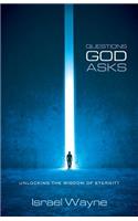 Questions God Asks: Unlocking the Wisdom of Eternity