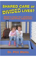 Shared Care or Divide Lives