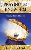 Praying To Know Him