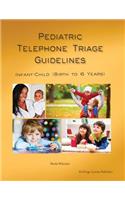 Pediatric Telephone Triage Guidelines - Infant Child (Birth to 6 Years)