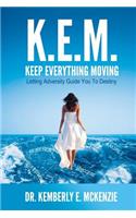 K.E.M. Keep Everything Moving