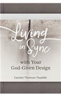 Living in Sync with Your God-Given Design