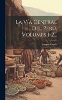 Vía Central Del Perú, Volumes 1-2...