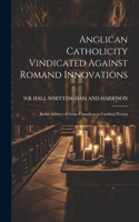 Anglican Catholicity Vindicated Against Romand Innovations