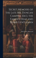 Secret Memoirs of the Late Mr. Duncan Campbel [sic], the Famous Deaf and Dumb Gentleman