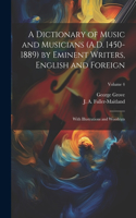 Dictionary of Music and Musicians (A.D. 1450-1889) by Eminent Writers, English and Foreign