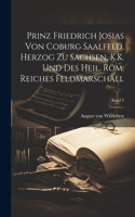 Prinz Friedrich Josias von Coburg Saalfeld, Herzog zu Sachsen, K.K. und des heil. röm. Reiches Feldmarschall; Band 3