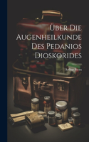 Über Die Augenheilkunde Des Pedanios Dioskorides