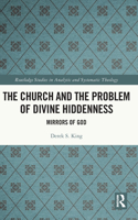 The Church and the Problem of Divine Hiddenness: Mirrors of God(Routledge Studies in Analytic and Systematic Theology)