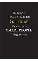 It's Okay If You Don't Like The Confidence It's Kind Of A Smart People Thing Anyway: Blank Lined Notebook Journal