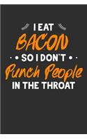 I Eat Bacon So I Don't Punch People In The Throat: 100 page Blank lined 6 x 9 Food Lover journal to jot down your ideas and notes