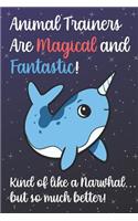 Animal Trainers Are Magical And Fantastic Kind Of Like A Narwhal But So Much Better: Staff Job Profession Worker Appreciation Day with Fantasy Sky Star Design, Lined Paper Notebook and Journal to Draw, Diary, Plan, Schedule, Sketch &