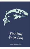Fishing Trip Log And Other Lies