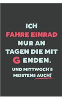 Ich Fahre Einrad: nur an Tagen die mit G enden - Notizbuch - tolles Geschenk für Notizen, Scribbeln und Erinnerungen - liniert mit 100 Seiten