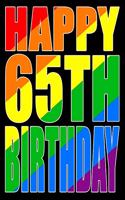 Happy 65th Birthday: Better Than a Birthday Card! Gay Pride Flag Themed Book That Can Be Used as a Journal or Notebook