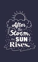 After the Storm the Sun Rises: 100 White Pages Lined Notebook Journal with Matte Finish Cover