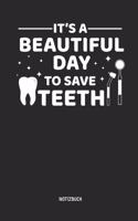 It's a Beautiful Day to Save Teeth - Notizbuch