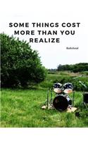 some things cost more than you realize: 110 Lined Pages Motivational Notebook with Quote by Radiohead(2 Motivate Yourself)
