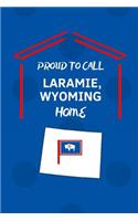 Proud To Call Laramie, Wyoming Home: Laramie (WY) Note Book