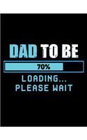 Dad to be 70% loading please wait