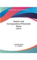 Memoir And Correspondence Of Jeremiah Mason (1873)