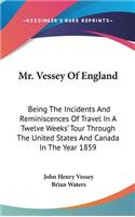 Mr. Vessey of England