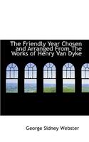 The Friendly Year Chosen and Arranged from the Works of Henry Van Dyke