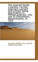 The Learned Family Learned, Larned, Learnard, Larnard and Lerned Being Descendants of William Lear