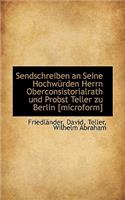 Sendschreiben an Seine Hochw Rden Herrn Oberconsistorialrath Und Probst Teller Zu Berlin [Microform]