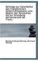 Beitrage Zur Geschichte Des Franzosischen Unterrichtswesens Vom Beginn Der Revolution Bis Zur Grundu: (English)
