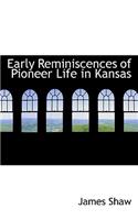 Early Reminiscences of Pioneer Life in Kansas