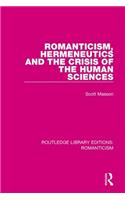Romanticism, Hermeneutics and the Crisis of the Human Sciences