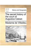 The Secret History of the Court of Augustus C]sar.