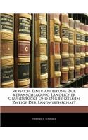 Versuch Einer Anleitung Zur Veranschlagung L Ndlicher Grundst Cke Und Der Einzelnen Zweige Der Landwirthschaft