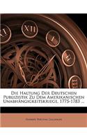 Die Haltung Der Deutschen Publizistik Zu Dem Amerikanischen Unabhangigkeitskriege, 1775-1783 ...