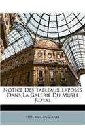 Notice Des Tableaux Exposés Dans La Galerie Du Musée Royal: (French)