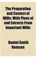 The Preparation and Contest of Wills; With Plans of and Extracts from Important Wills