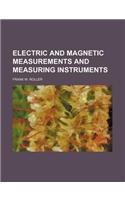 Electric and Magnetic Measurements and Measuring Instruments