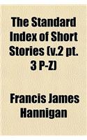 The Standard Index of Short Stories (V.2 PT. 3 P-Z)