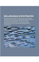 Belarusian Expatriates: Belarusian Expatriate Footballers, Belarusian Expatriates in Australia, Belarusian Expatriates in Austria(English)
