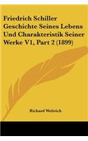 Friedrich Schiller Geschichte Seines Lebens Und Charakteristik Seiner Werke V1, Part 2 (1899)