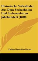Historische Volkslieder Aus Dem Sechzehnten Und Siebenzehnten Jahrhundert (1840)