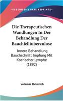 Die Therapeutischen Wandlungen in Der Behandlung Der Bauchfelltuberculose
