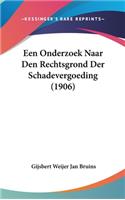 Een Onderzoek Naar Den Rechtsgrond Der Schadevergoeding (1906)