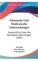 Chemische Und Medicinische Untersuchungen