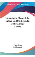 Franzosische Phonetik Fur Lehrer Und Studierende, Dritte Auflage (1908)