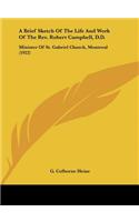 A Brief Sketch of the Life and Work of the REV. Robert Campbell, D.D.