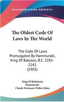 Oldest Code Of Laws In The World: The Code Of Laws Promulgated By Hammurabi, King Of Babylon, B.C. 2285-2242 (1903)