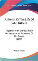 A Sketch of the Life of John Gilbert: Together with Extracts from His Letters and Souvenirs of His Career (1890)