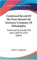 Condensed Record of the Penn Mutual Life Insurance Company, of Philadelphia